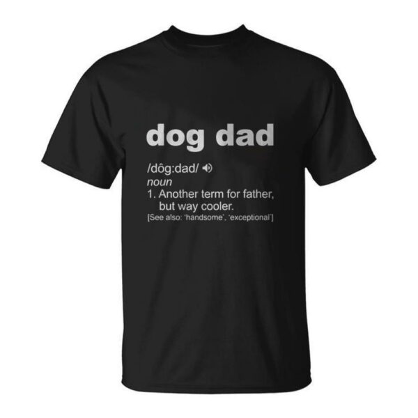 Dog Dad Definition Dog Father Per Owner Dog Lover T Shirt 1