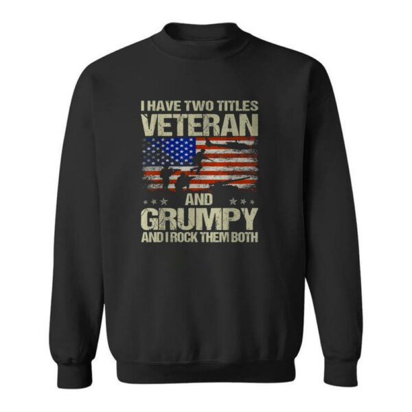 Funny Dad Papa Grandpa T Shirt I Have Two Titles Veteran And Grumpy 4