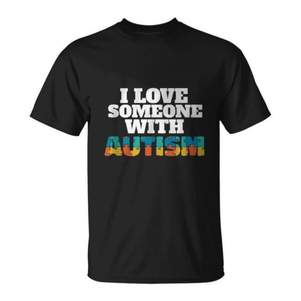 I Love Someone With Autism Awareness Month Puzzle Piece Autism Mom Shirt 1