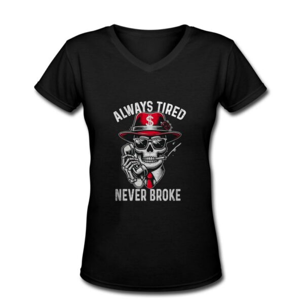 Funny Skull Always Tired Never Broke T-Shirt